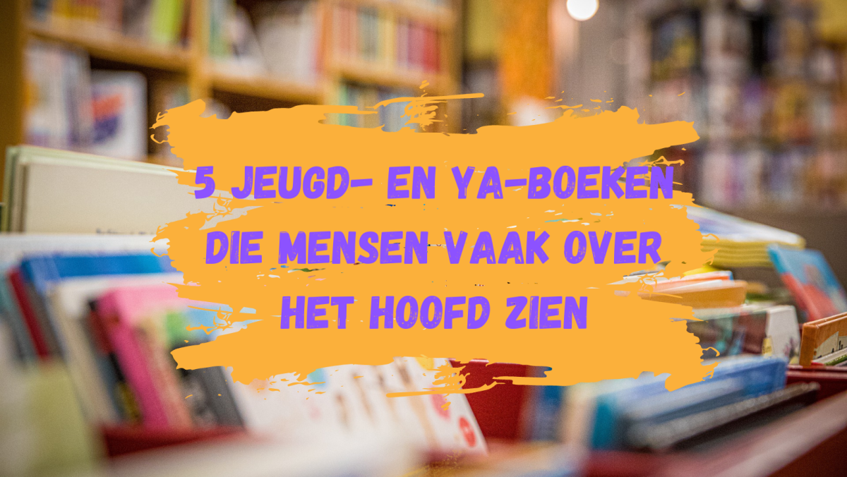 Vaak 5 jeugd- en YA-boeken die mensen vaak over het hoofd zien – BookSomeTea