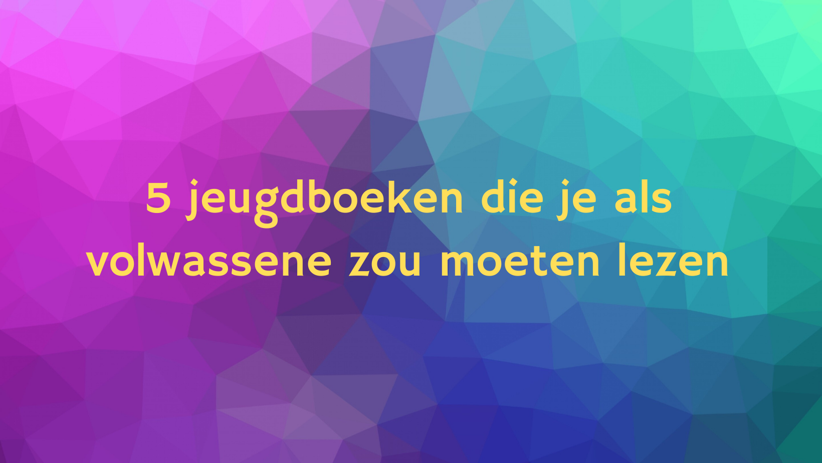 5 jeugdboeken die je als volwassene zou moeten lezen (deel 2) – BookSomeTea